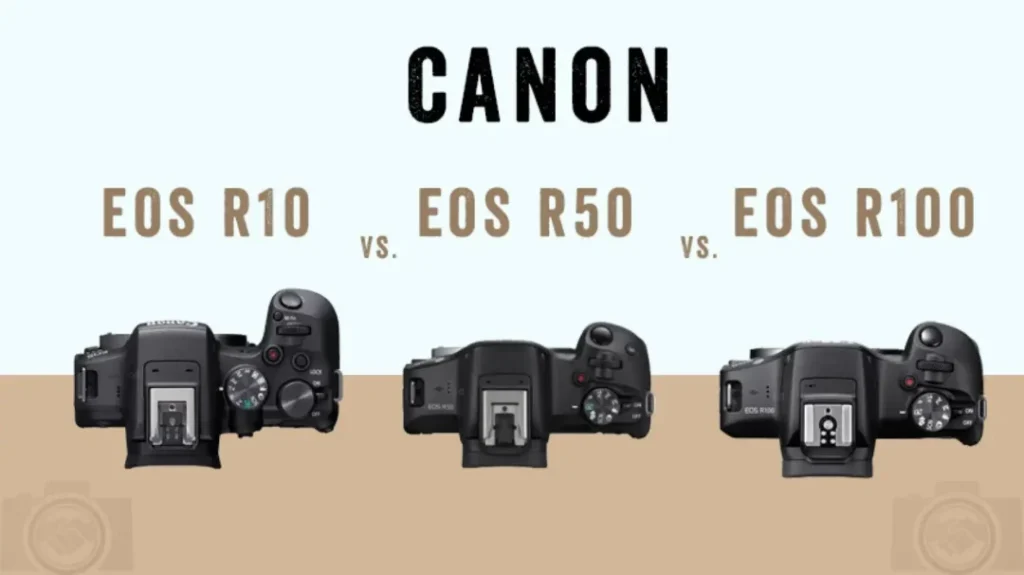 Canon-eos-r10-vs-eos-r50-vs-eos-r100-differences-and-similarities-which-one-is-best-camera-deals-online-top-view